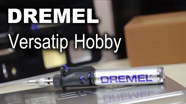 Обзор газового паяльника Dremel Versatip Hobby